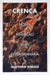 Crença: Nossa Invenção Mais Extraordinária