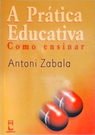 A Prática Educativa: Como Ensinar