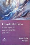 Construtivismo - A Produção do Conhecimento em Aula