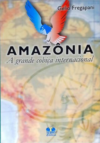 Amazônia: A Grande Cobiça Internacional