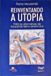 Reinventando A Utopia