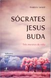 Sócrates, Jesus, Buda