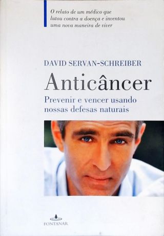 Anticâncer - Previnir E Vencer Usando Nossas Defesas Naturais 