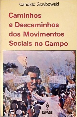 Caminhos e Descaminhos Dos Movimentos Sociais no Campo