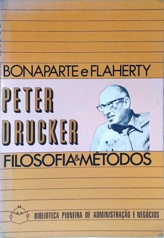 Peter Drucker: Filosofia e Métodos
