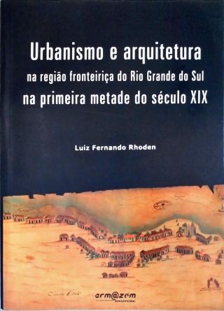 Arquitetura e Urbanismo na Região Fronteiriça do Rio Grande do Sul