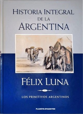 Historia Integral de la Argentina - Vol. 1