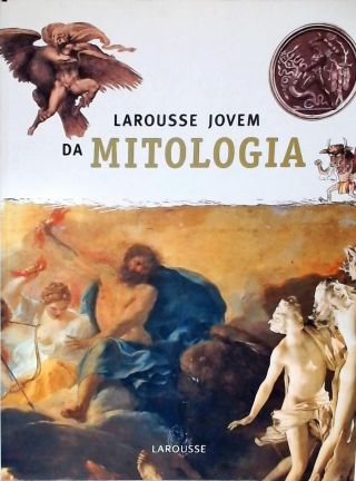 Larousse Jovem Da Mitologia