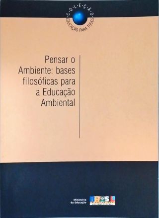 Pensar o Ambiente: Bases Filosóficas para a Educação Ambiental