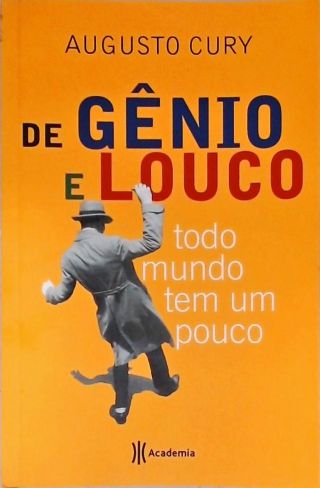De Gênio E Louco Todo Mundo Tem Um Pouco
