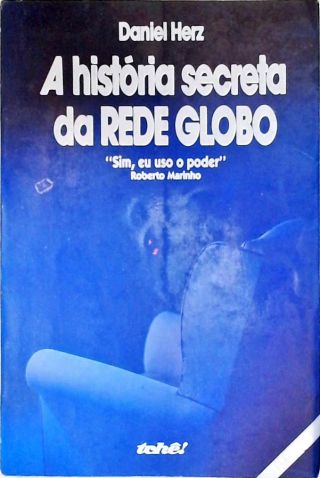 A História Secreta da Rede Globo
