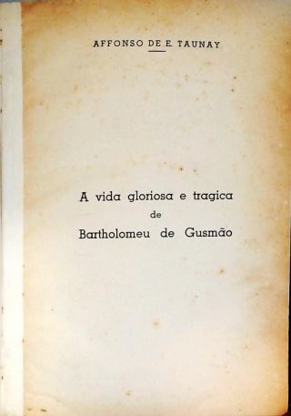 A Vida Gloriosa e Trágica de Bartholomeu Gusmão