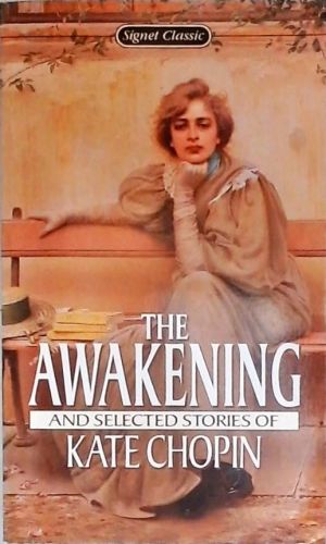 The Awakening And Selected Stories Of Kate Chopin
