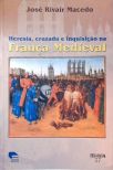 Heresia, Cruzada e Inquisição na França Medieval