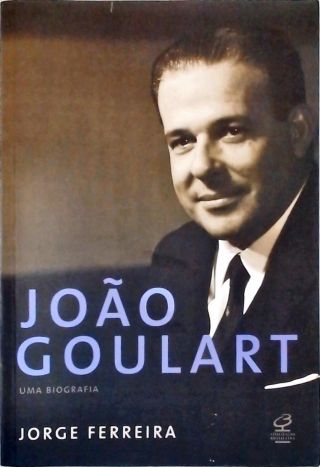 João Goulart: Uma biografia