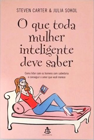 O Que Toda Mulher Inteligente Deve Saber
