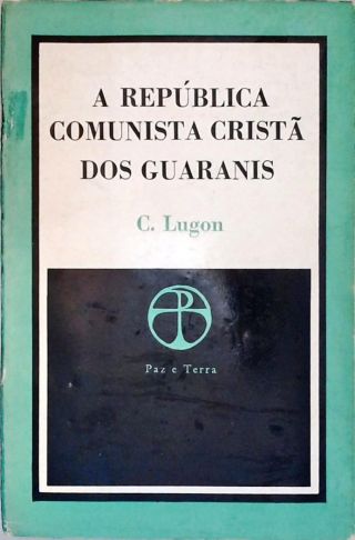 A República Comunista Cristã Dos Guaranis
