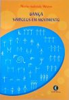 Dança: Símbolos em Movimento