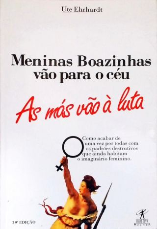 Meninas Boazinhas Vão Para O Céu, As Más Vão Á Luta