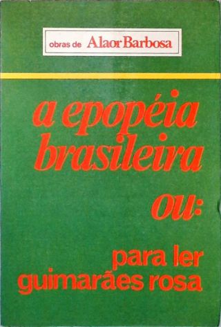 A Epopéia Brasileira ou: Para Ler Guimarães Rosa