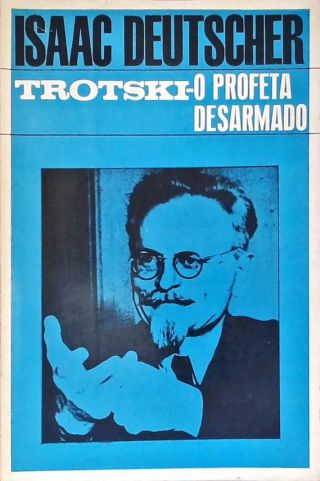Trotski: O Profeta Desarmado