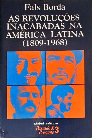 As Revoluções Inacabadas Na América Latina (1809-1968)