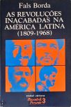As Revoluções Inacabadas Na América Latina (1809-1968)