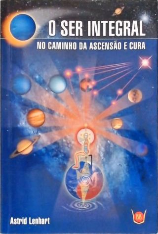 O Ser Integral no Caminho da Ascensão e Cura