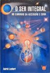 O Ser Integral no Caminho da Ascensão e Cura