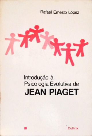 Introdução À Psicologia Evolutiva De Jean Piaget