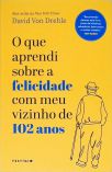 O Que Aprendi sobre a Felicidade com meu Vizinho de 102 Anos