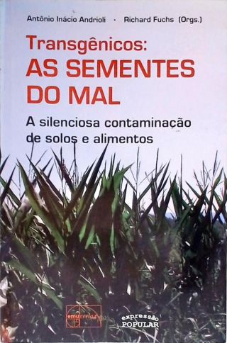 Transgênicos: As Sementes Do Mal