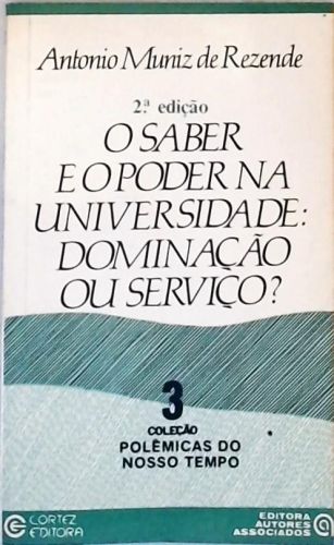 O Saber e o Poder na Universidade: Dominação ou Serviço?