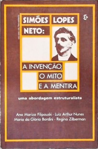 Simões Lopes Neto: A Invenção, O Mito E A Mentira