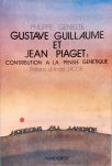 Gustave Guillaume et Jean Piaget: Contribuition a la Pensee Genetique