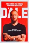 D'Ale: Meus sonhos, meu futebol, minha vida, meu legado