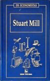 Os Economistas: Stuart Mill - Em 2 Volumes