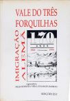 Imigração Alemã 170 Anos: Vale Dos Três Forquilhas