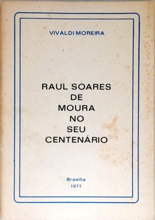 Raul Soares de Moura no seu Centenário