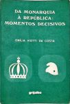 Da Monarquia à República: Momentos Decisivos