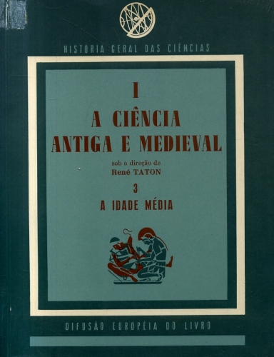 A Ciência Antiga e Medieval (Volume 3: A Idade Média)