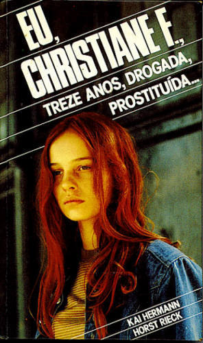 EU, CHRISTIANE F. , 13 ANOS, DROGADA, PROSTITUÍDA ...