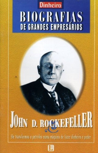 Biografias de Grandes Empresários - John D. Rockfeller - Domingo Alzugaray  (Edit.) - Traça Livraria e Sebo