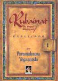 Rubaiyat - de Omar Khayyam - Explicado Por Paramahansa Yogananda