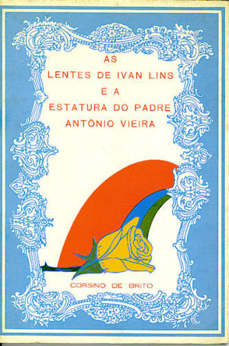 AS LENTES DE IVAN LINS E A ESTATURA DO PADRE ANTÔNIO VIEIRA - Autografado
