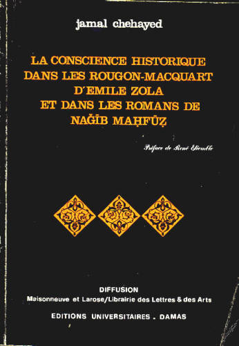 LA CONSCIENCE HISTORIQUE DANS LES ROUGON - MACQUART D ÉMILE ZOLA ET DANS LES ROMANS DE NAGIB MAHFUZ