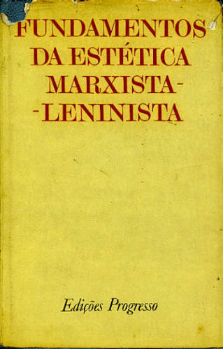 FUNDAMENTOS DA ESTÉTICA MARXISTA - LENINISTA