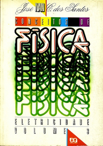 CONCEITOS DE FÍSICA - VOLUME 3 (2º GRAU)