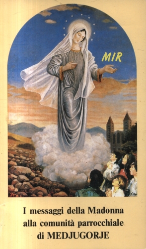 I Messaggi della Madonna alla Comunità Parrocchiale di Medjugorje