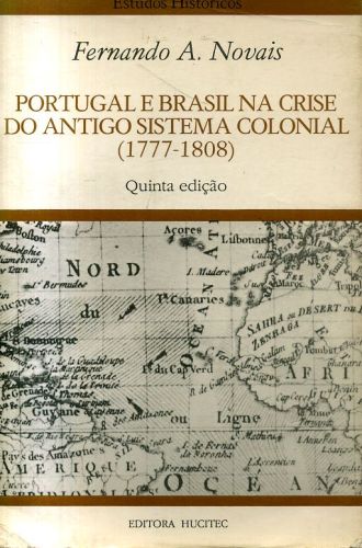 Portugal e Brasil na Crise do Antigo Sistema Colonial (1777-1808)
